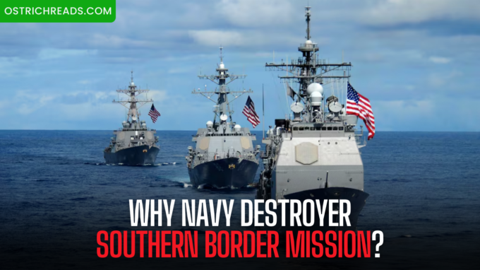 navy destroyer southern border mission